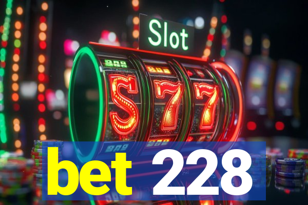 bet 228